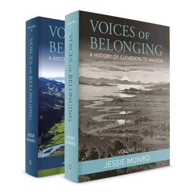 Voices Of Belonging: A History Of Clevedon-Te Wairoa - Jessie Munro